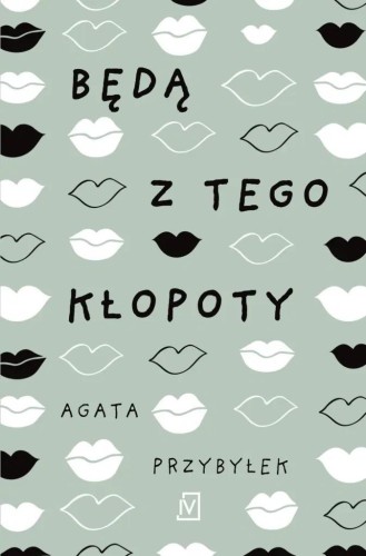 Będą z tego kłopoty, Agata Przybyłek