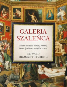 GALERIA SZALEŃCA. NAJDZIWNIEJSZE OBRAZY, RZEŹBY..