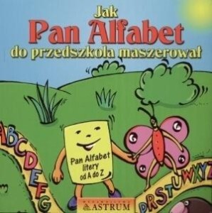 JAK PAN ALFABET DO PRZEDSZKOLA MASZEROWAŁ + CD
