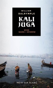 KALIJUGA. WIEK WAŚNI I SPORÓW, WILLIAM DALRYMPLE