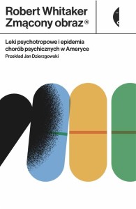 ZMĄCONY OBRAZ. LEKI PSYCHOTROPOWE I EPIDEMIA...