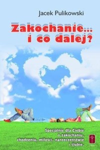 ZAKOCHANIE... I CO DALEJ?, JACEK PULIKOWSKI
