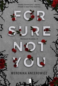 FOR SURE NOT YOU, WERONIKA ANCEROWICZ