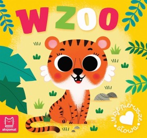 MOJE PIERWSZE SŁOWA. W ZOO, ANNA PODGÓRSKA