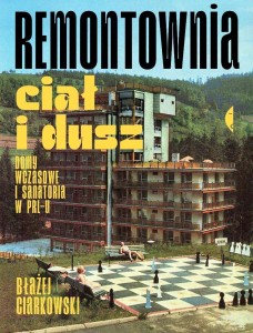 REMONTOWNIA CIAŁ I DUSZ. DOMY WCZASOWE I...