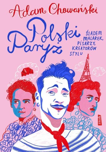 Polski Paryż. Śladem malarek, pisarzy, kreatorów..