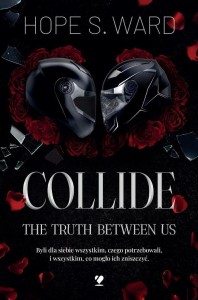 COLLIDE T.2 THE TRUTH BETWEEN US, HOPE S. WARD