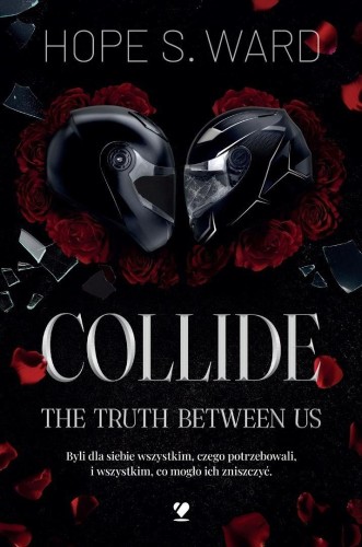 Collide T.2 The Truth Between Us, Hope S. Ward