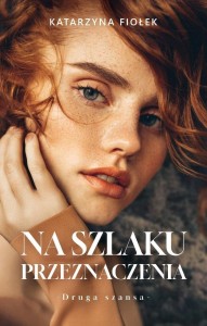 NA SZLAKU PRZEZNACZENIA, KATARZYNA FIOŁEK