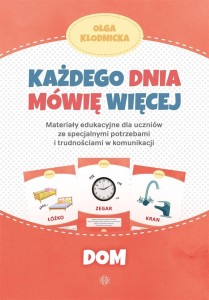 KAŻDEGO DNIA MÓWIĘ WIĘCEJ - DOM, OLGA KŁODNICKA