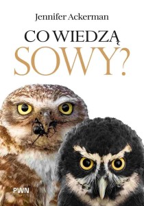 CO WIEDZĄ SOWY?, JENNIFER ACKERMAN