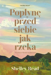 POPŁYNĘ PRZED SIEBIE JAK RZEKA, SHELLEY READ