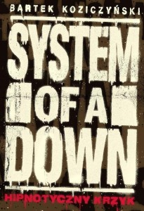 SYSTEM OF A DOWN. HIPNOTYCZNY KRZYK