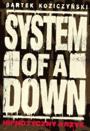 System of a Down. Hipnotyczny krzyk