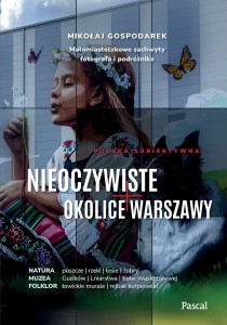 NIEOCZYWISTE OKOLICE WARSZAWY, MIKOŁAJ GOSPODAREK