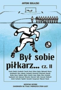 BYŁ SOBIE PIŁKARZ.. CZ.2, ANTONI BUGAJSKI