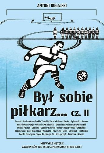 Był sobie piłkarz.. cz.2, Antoni Bugajski
