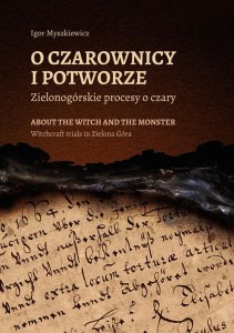 O CZAROWNICY I POTWORZE. ZIELONOGÓRSKIE PROCESY...