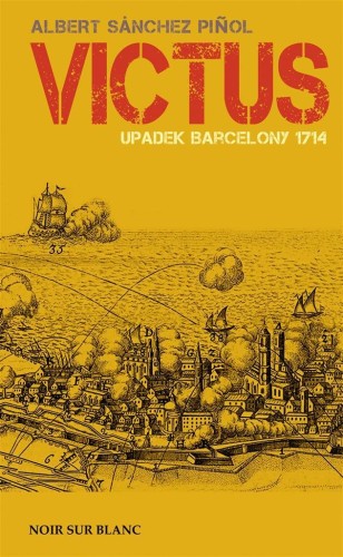 Victus. Upadek Barcelony. 1714, Albert Snchez Piol