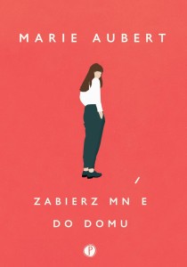 ZABIERZ MNIE DO DOMU, MARIE AUBERT