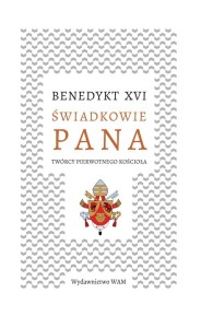 ŚWIADKOWIE PANA. TWÓRCY PIERWOTNEGO KOŚCIOŁA