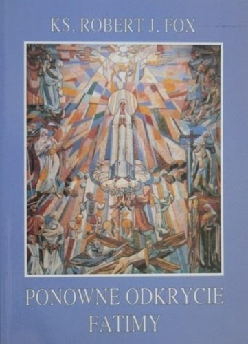 Ponowne odkrycie Fatimy, Robert J. Fox