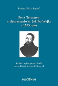 NOWY TESTAMENT W TŁUMACZENIU KS. JAKUBA WUJKA...