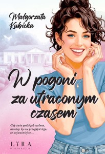 W POGONI ZA UTRACONYM CZASEM, MAŁGORZATA KUBICKA