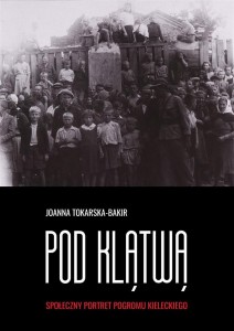 POD KLĄTWĄ. SPOŁECZNY PORTRET POGROMU... T.1