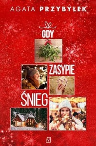 GDY ZASYPIE ŚNIEG, AGATA PRZYBYŁEK