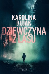 DZIEWCZYNA Z LASU, KAROLINA BUJAK