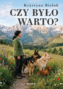 CZY BYŁO WARTO?, KRYSTYNA BIELAK
