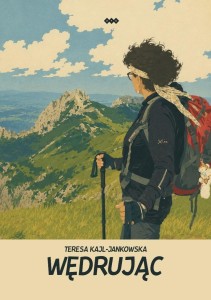 WĘDRUJĄC, TERESA KAJL-JANKOWSKA