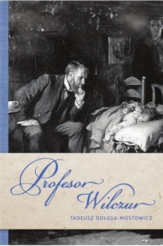 Profesor Wilczur, Tadeusz Dołęga-Mostowicz
