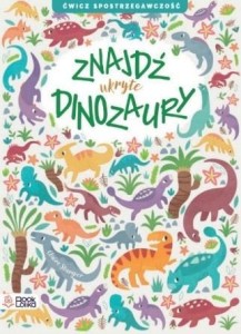 ZNAJDŹ UKTYTE DINOZAURY, CLAIRE STAMPER