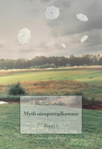 Myśli nieuporządkowane Zeszyt 2, Ewa Goldschneider