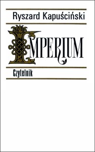 IMPERIUM, RYSZARD KAPUŚCIŃSKI