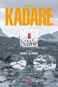 MOST O TRZECH PRZĘSŁACH W.2, ISMAIL KADARE