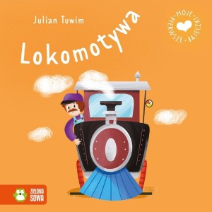 MOJE PIERWSZE BAJECZKI. LOKOMOTYWA, JULIAN TUWIM