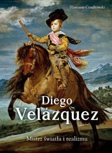 DIEGO VELAZQUEZ. MISTRZ ŚWIATŁA I REALIZMU