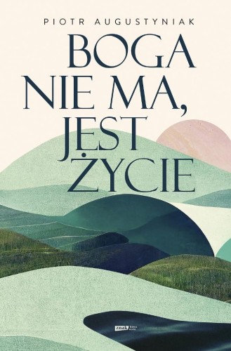 Boga nie ma, jest życie, Piotr Augustyniak