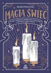 MAGIA ŚWIEC. CZARY, ZAKLĘCIA I PRAKTYCZNE..