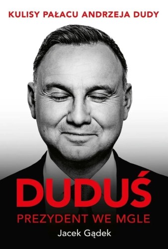 Duduś. Prezydent we mgle, Jacek Gądek