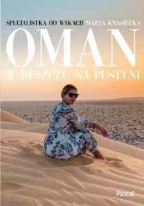OMAN. W DESZCZU NA PUSTYNI, MARTA KNASIECKA