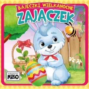 BAJECZKI WIELKANOCNE. ZAJĄCZEK, WIOLETTA PIASECKA