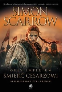ORŁY IMPERIUM 21. ŚMIERĆ CESARZOWI, SIMON SCARROW