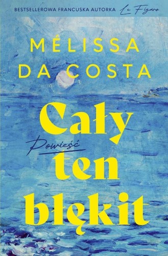 Cały ten błękit, Melissa Da Costa