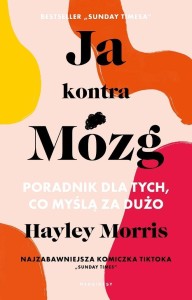 JA KONTRA MÓZG. PORADNIK DLA TYCH, CO MYŚLĄ..