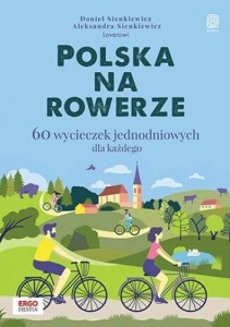 POLSKA NA ROWERZE. 60 WYCIECZEK JEDNODNIOWYCH...