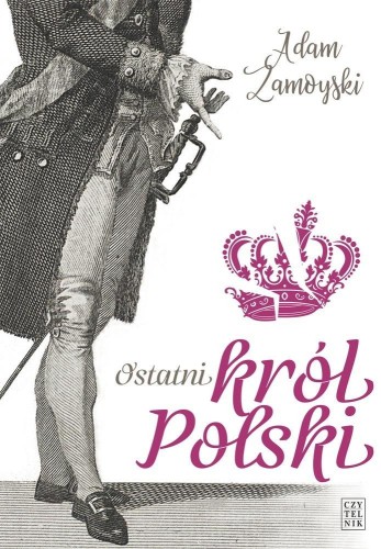 Ostatni król Polski, Adam Zamoyski